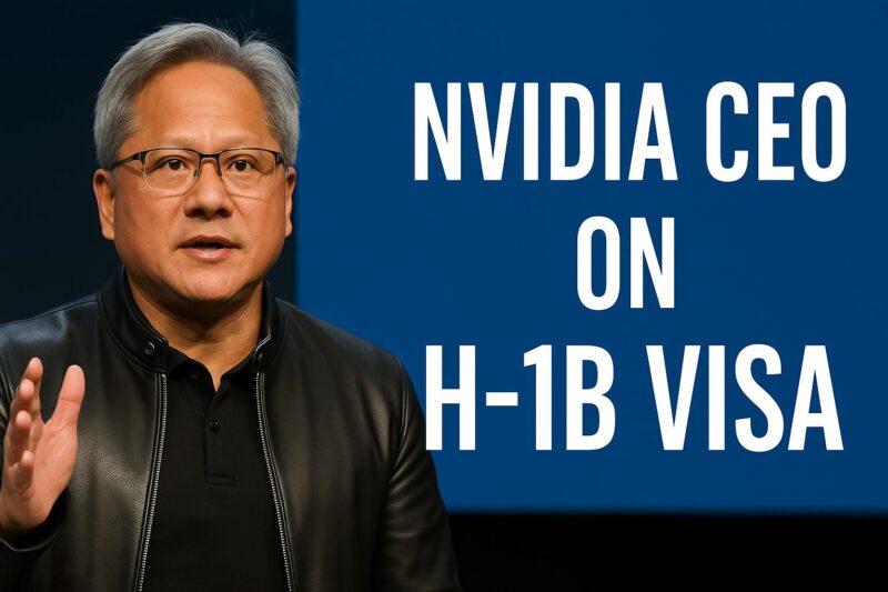 Nvidia CEO Jensen Huang Speaks Out on the New H-1B Visa Rules: “A Great Start — But Too High a Price”